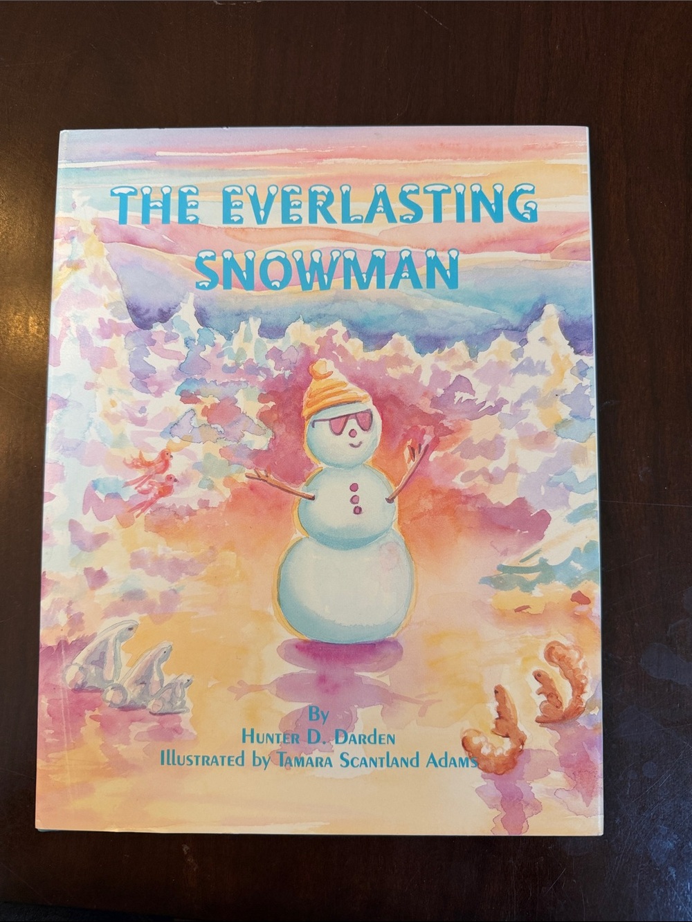 The Everlasting Snowman by Hunter D. Darden- Hardcover